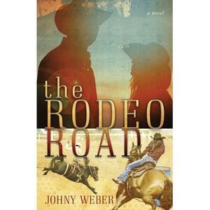 The Rodeo Road -- Johny Weber